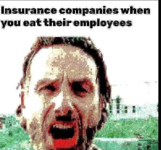 there is a man with a red tongue and a caption that says insurance companies when you eat their employees