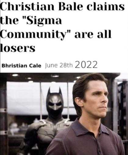 batman christian bale claims the sigma community are all losers