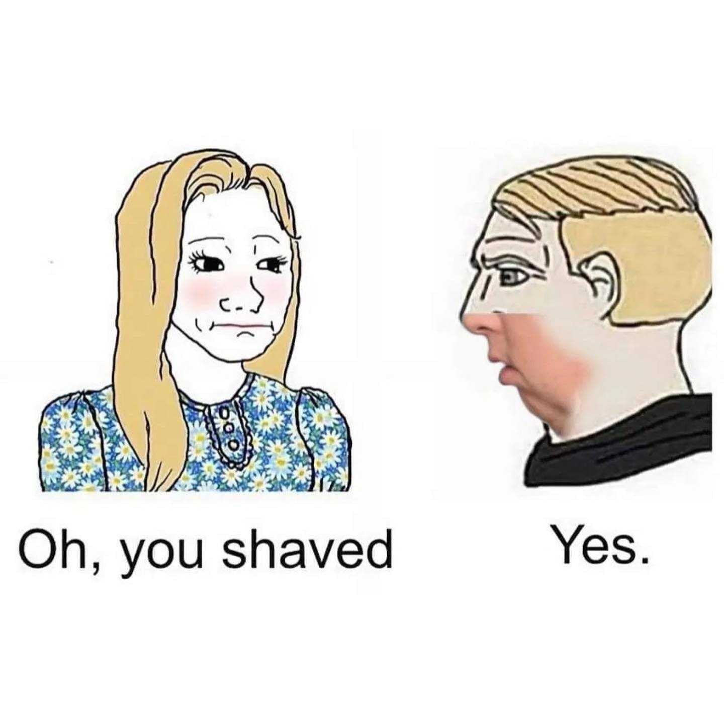 cartoon of a man and woman with a caption saying, oh you shaved yes