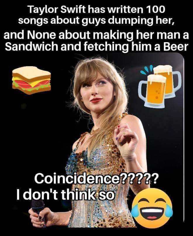 taylor swift has written her song about making her man a sandwich and fetching him a beer