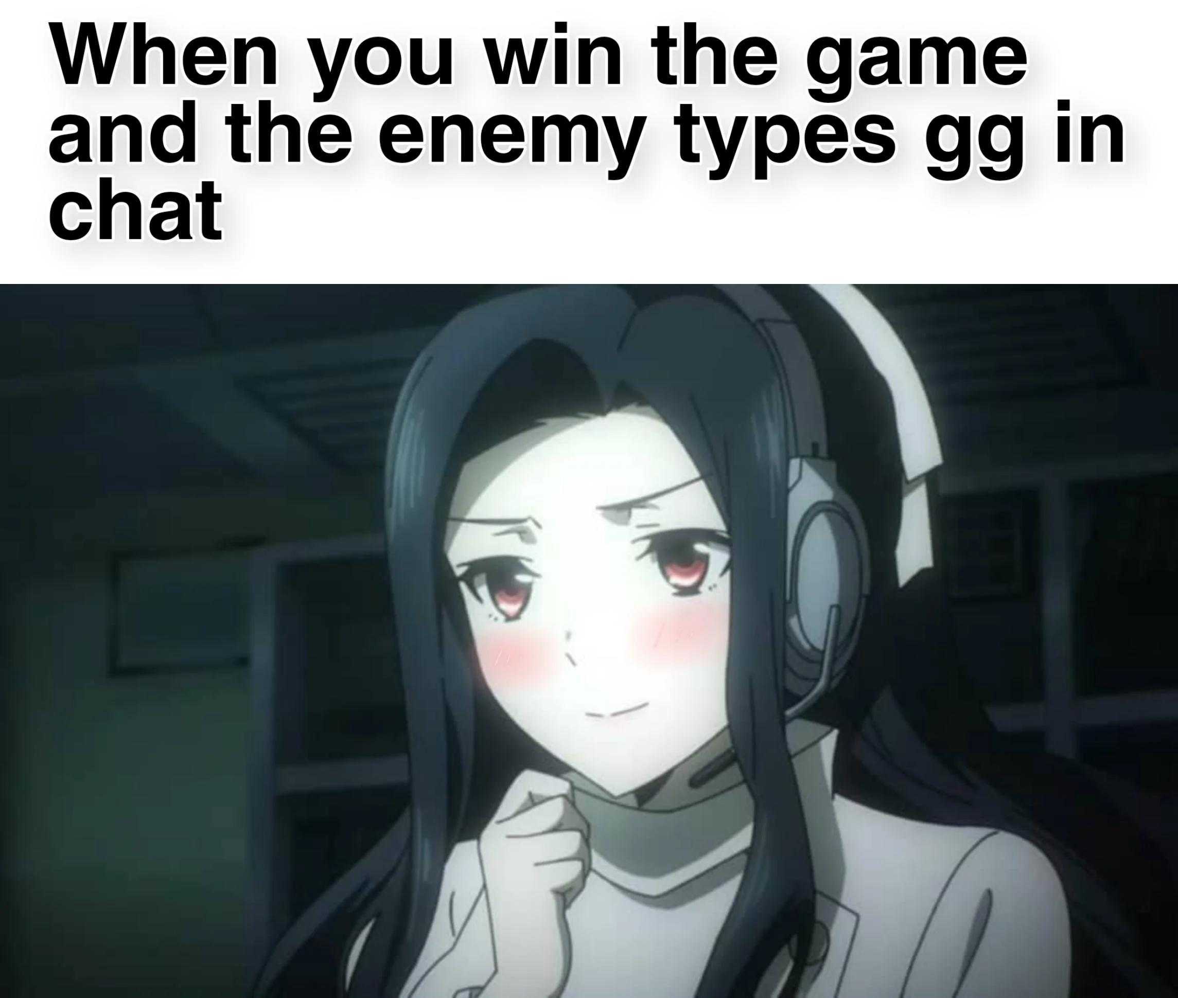 anime girl with headphones and a caption saying when you win the game and the enemy types go in chat