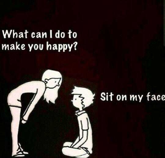 cartoon of a man and a woman sitting on a toilet with a caption saying what can i do to make you happy? sit on my face?