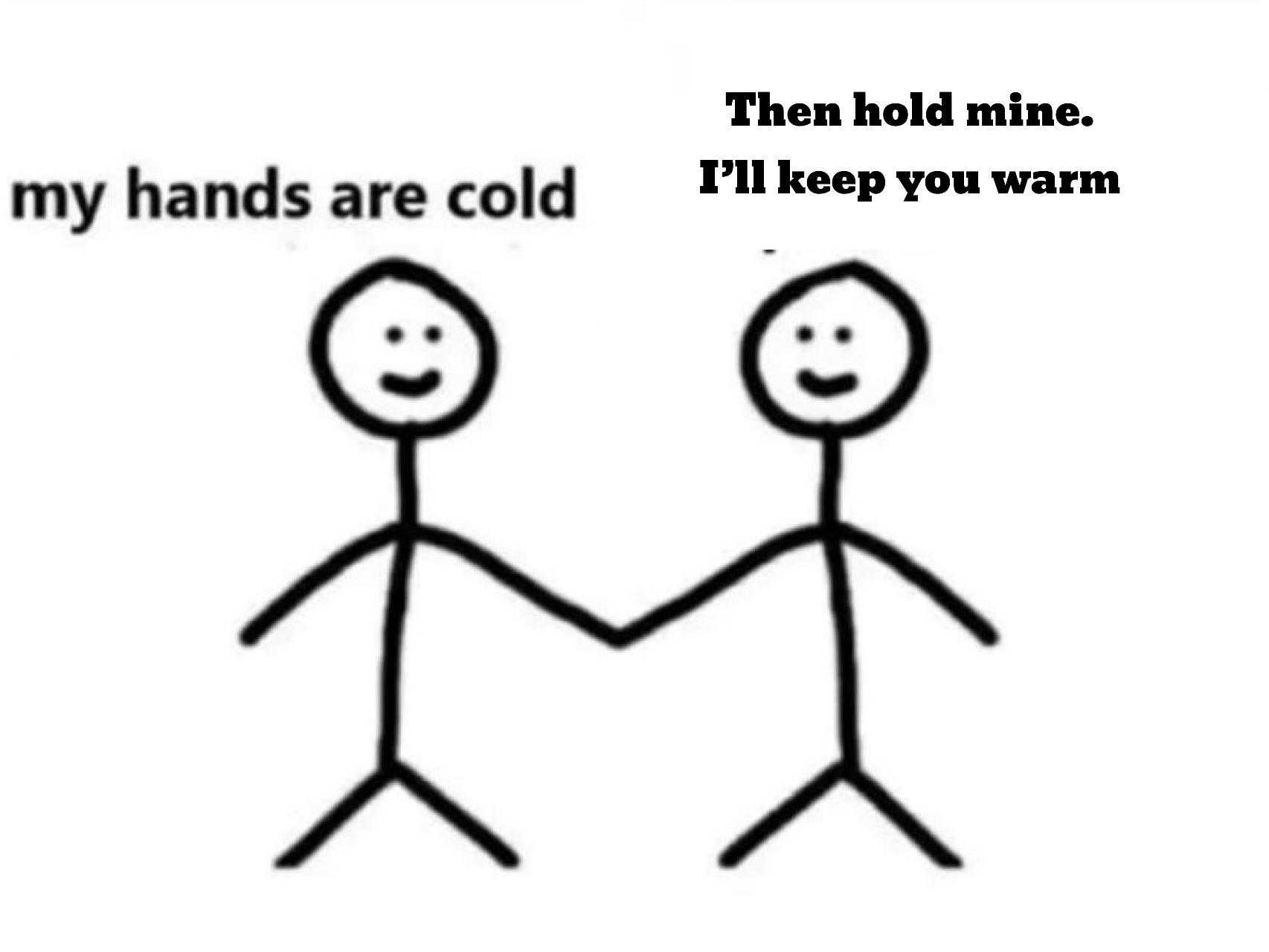 a cartoon drawing of two people holding hands and one is saying, ' my hands are cold '