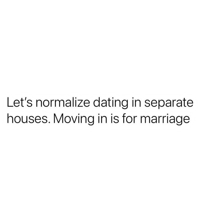 a close up of a white wall with a text that reads let ' s normalize dating in separate houses moving in for marriage