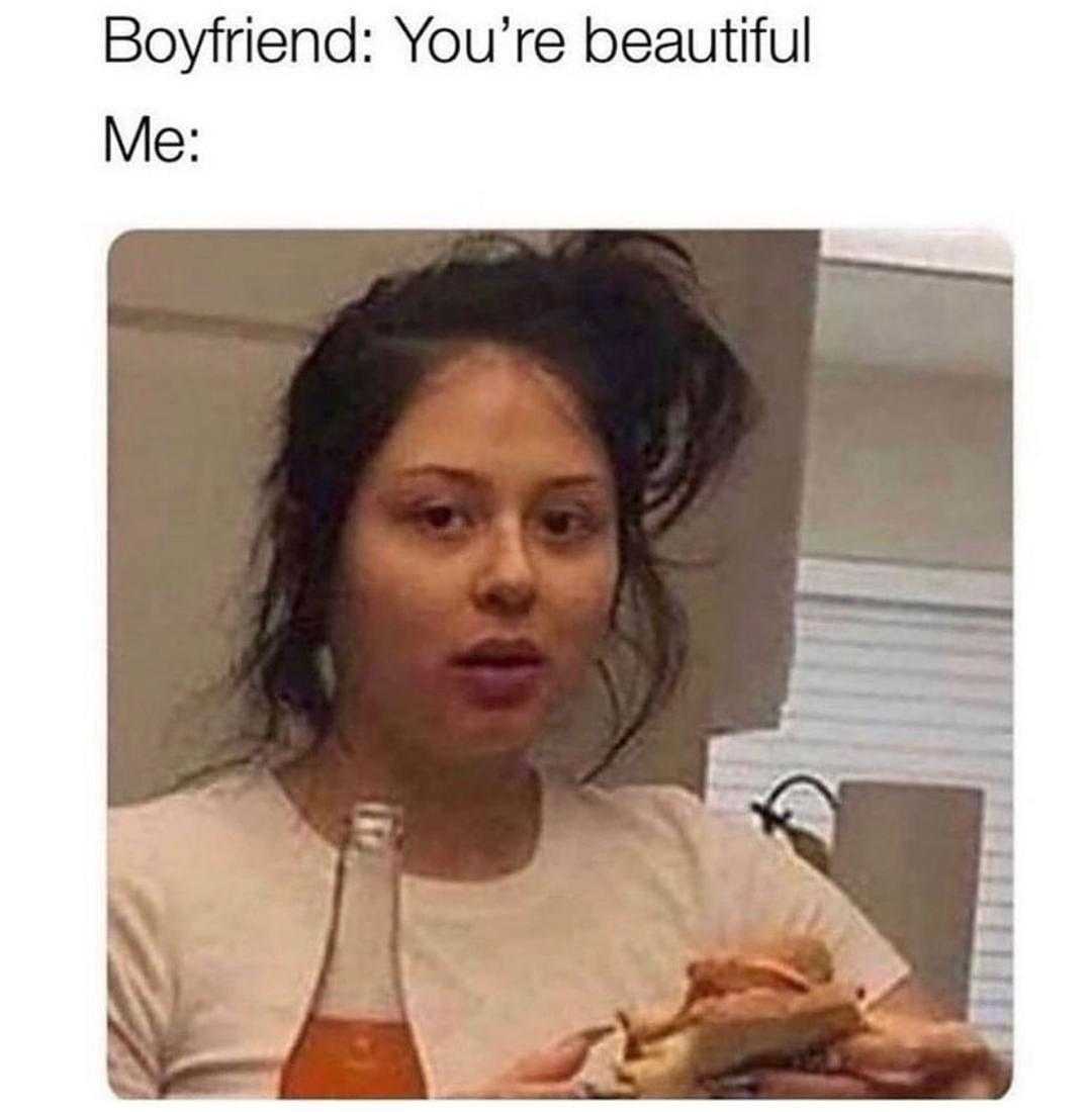 araffed you ' re beautiful meme with a picture of a woman eating a sandwich