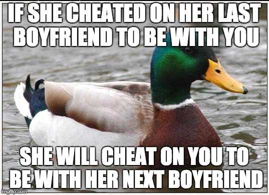 duck in the water with caption saying if she heated on her last boyfriend to be with you she will