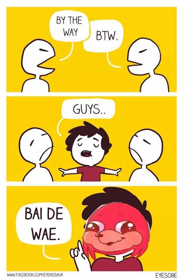 a cartoon of a man with a speech bubble saying, ' by the way btw guys, bade