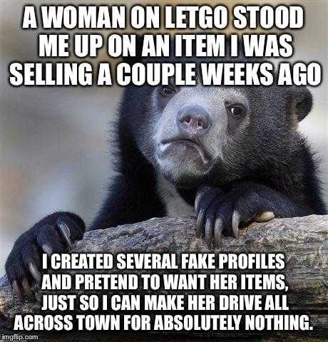 a woman on leo stop me on an item was selling a couple weeks ago i created several fake profiles and pretty to want her to drive a