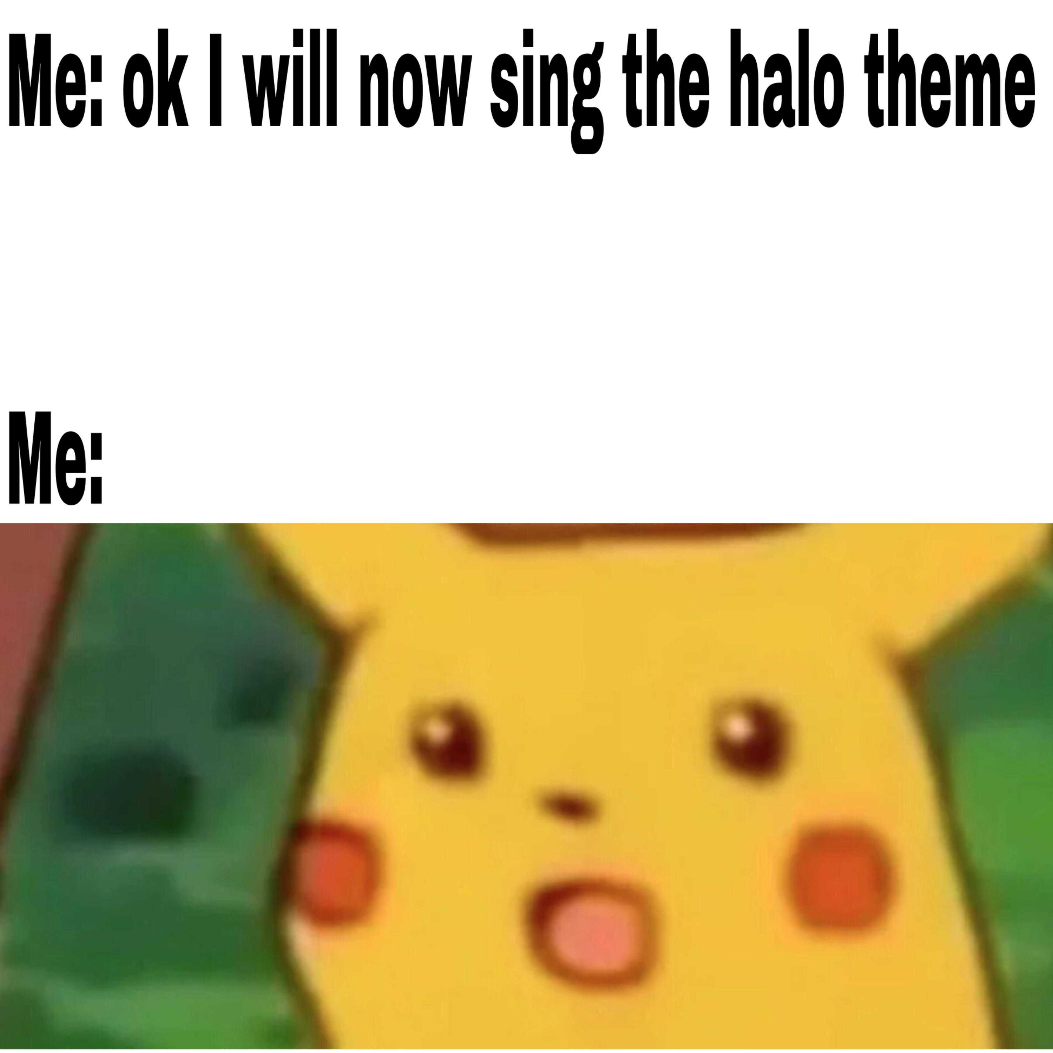 a cartoon picture of a pikachu with a caption saying me ok i will now sing the ha