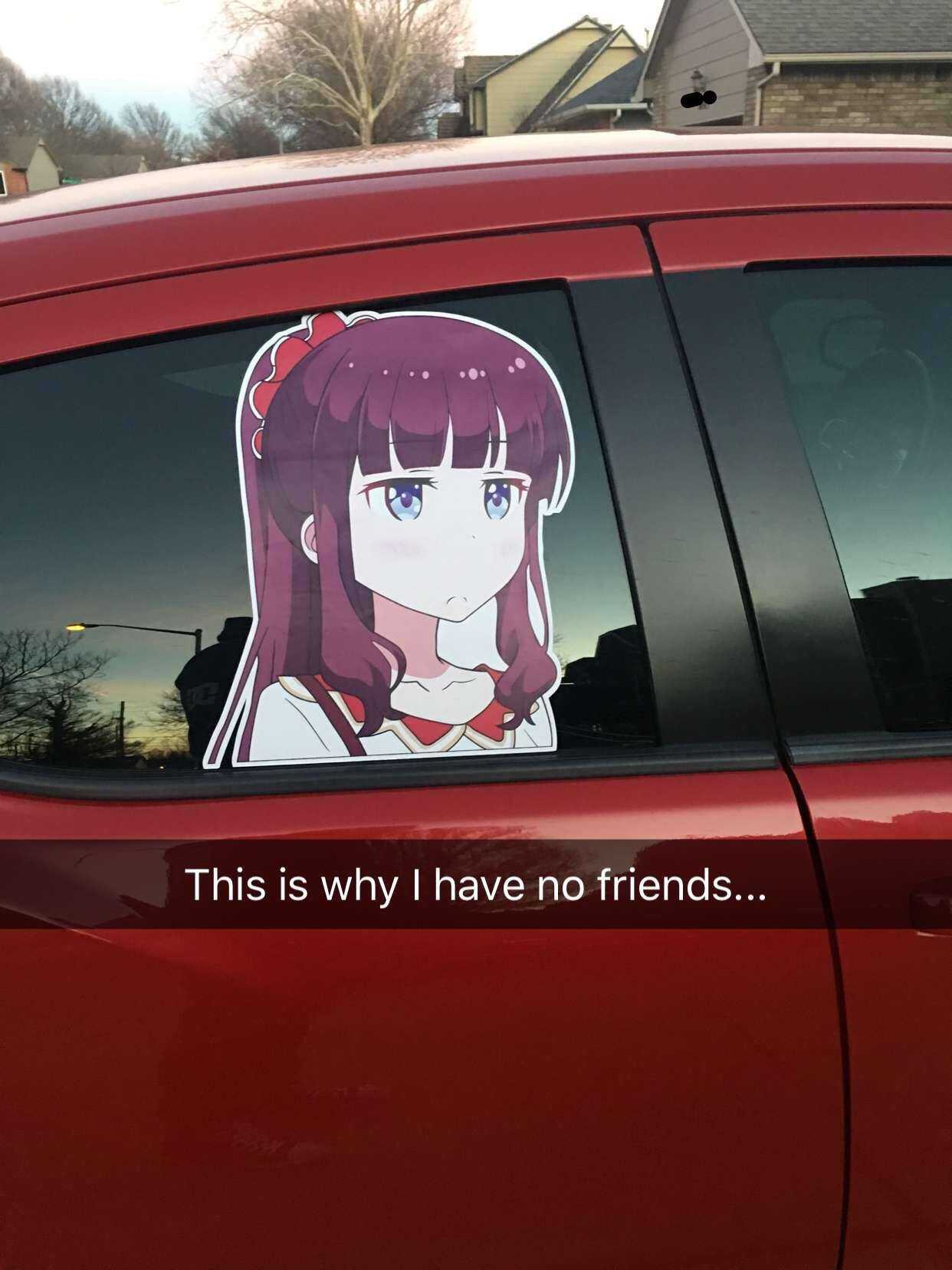 anime character sticker on a car window saying this is why i have no friends