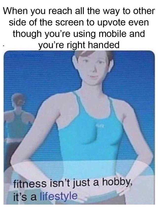 woman in a blue tank top with a text that reads, when you reach all the way to other side of the screen to upvot even though you ' re using mobile and you ' re right handed