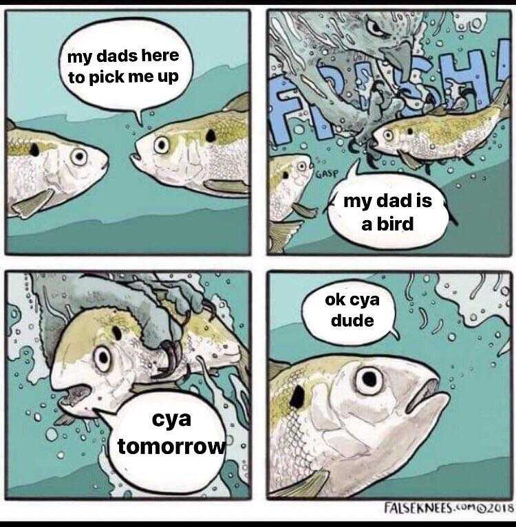 cartoon of a comic strip with a fish and a fish saying, ' my dad is here to pick me