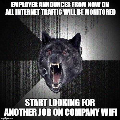 a wolf with its mouth open and its mouth wide open saying employee announs from non on all internet traffic while monitored