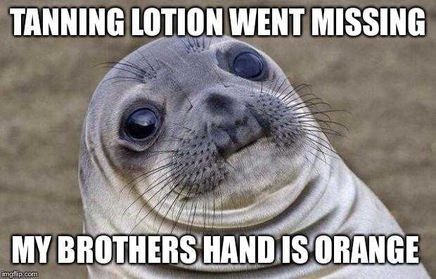 a close up of a sealion with a caption saying, tanning lotion went missing my brothers