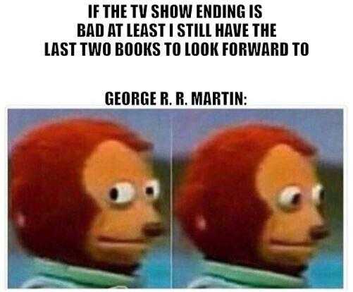 a picture of a monkey with a caption that reads, if the tv show ending is last two books