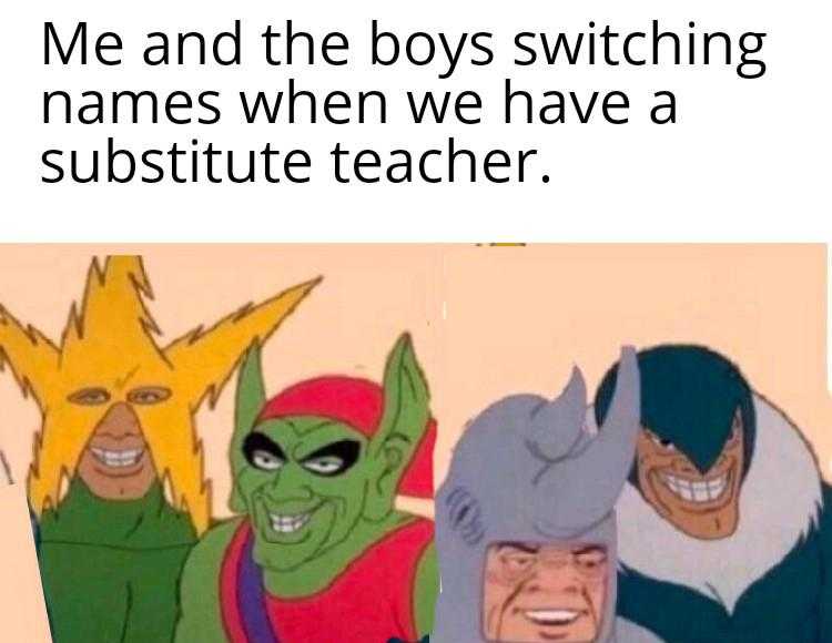 a cartoon picture of a group of people with a caption of a man and the boys switching names when we have a substitute teacher