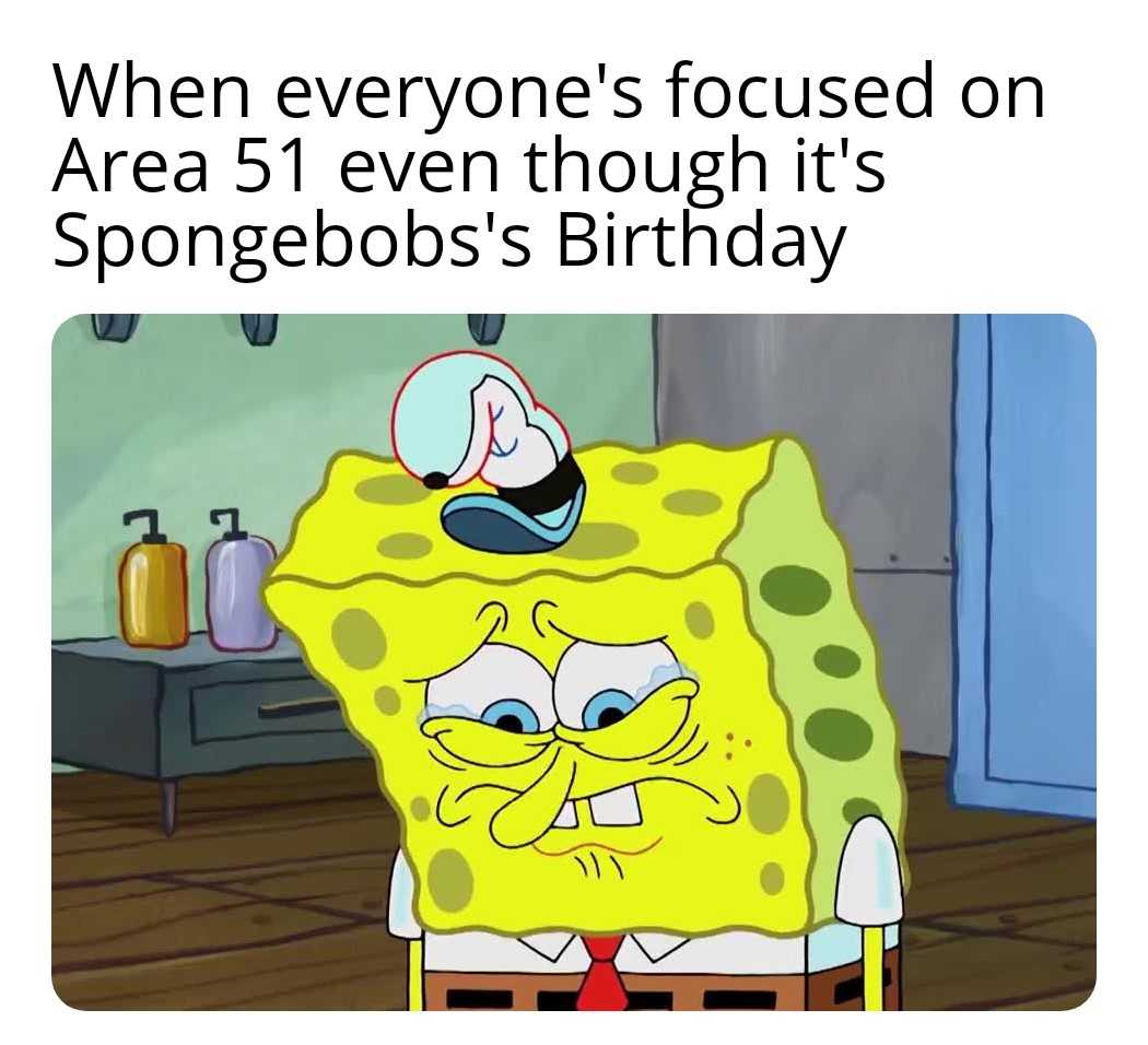 cartoon spongebob with a hat on his head and a caption that reads, when everyone ' s focused on area 5 even though its spongebobs birthday