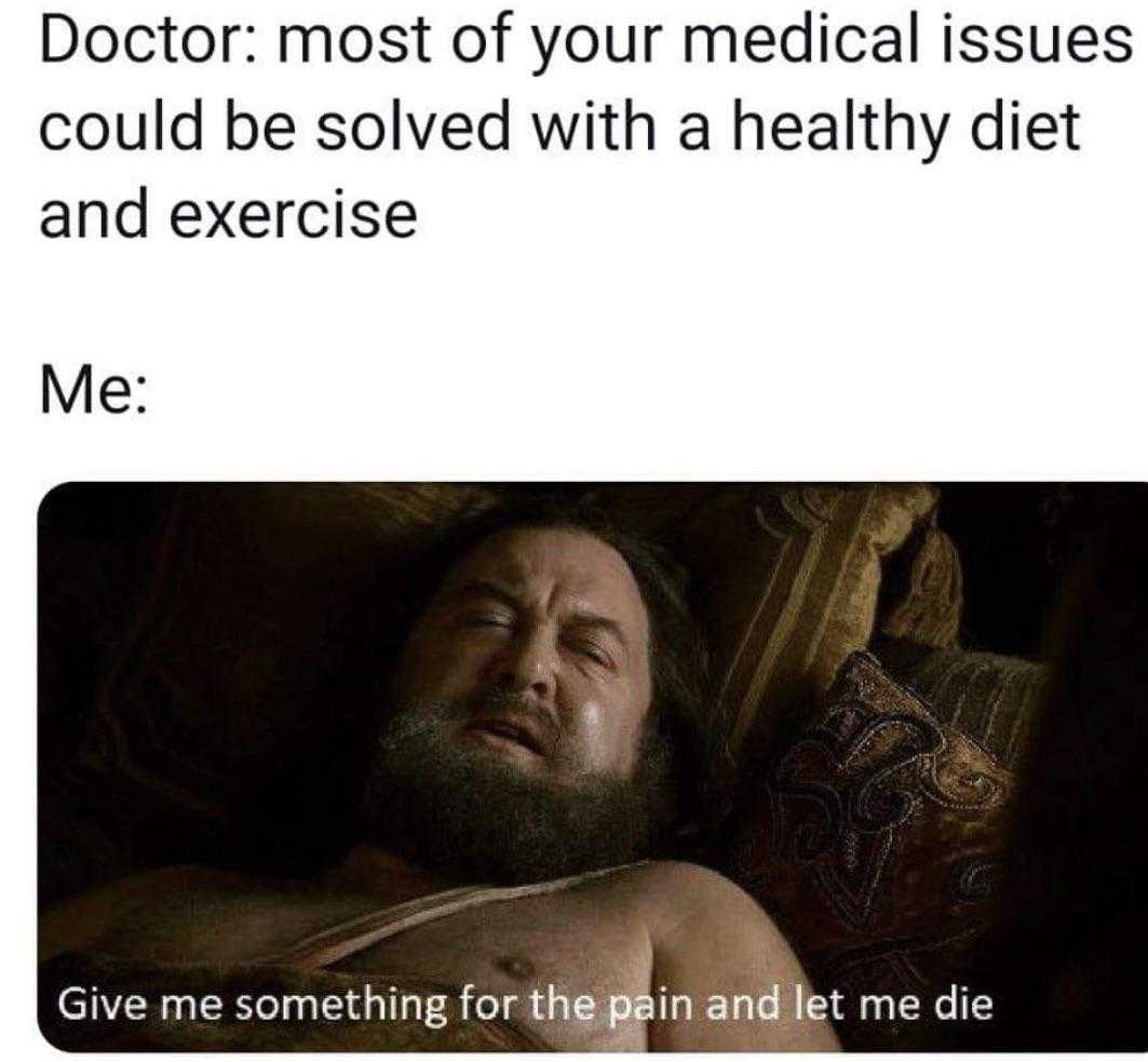 a man laying in bed with a beard and a caption that reads doctor most of your medical issues could be solved with a healthy diet and exercise