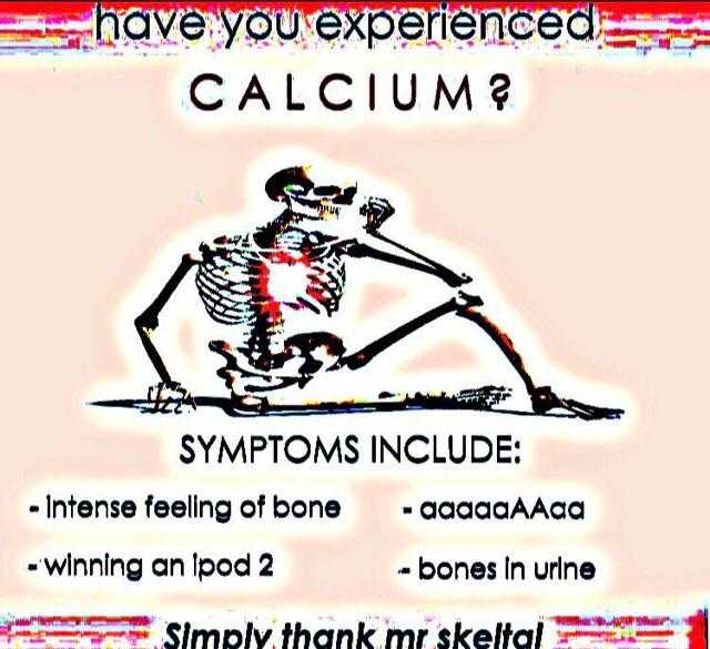 skeleton doing a yoga pose with a caption of the words, have you experienced calcium?