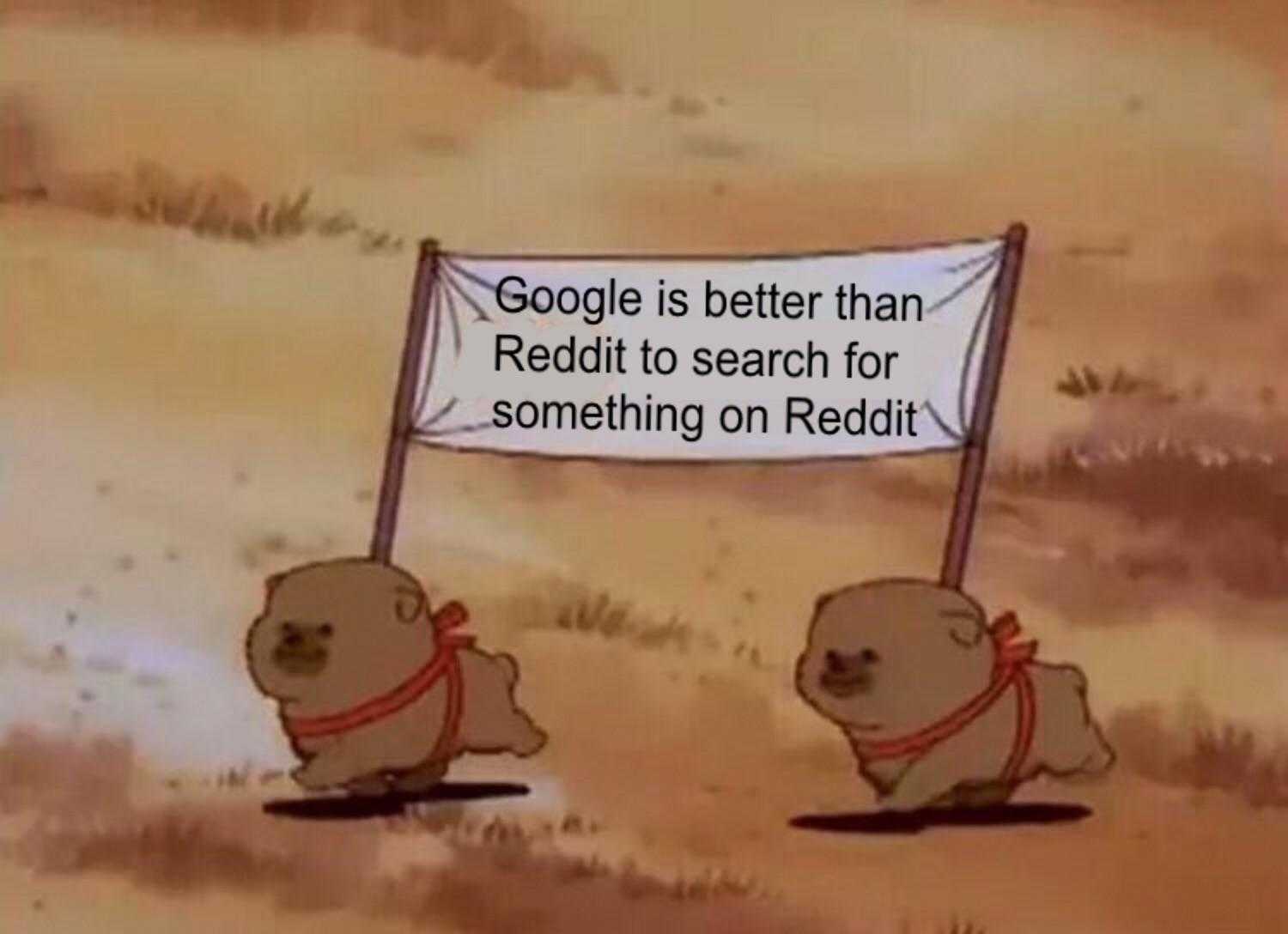 cartoon of two dogs with a sign that says google is better than reddit to search for something on reddit