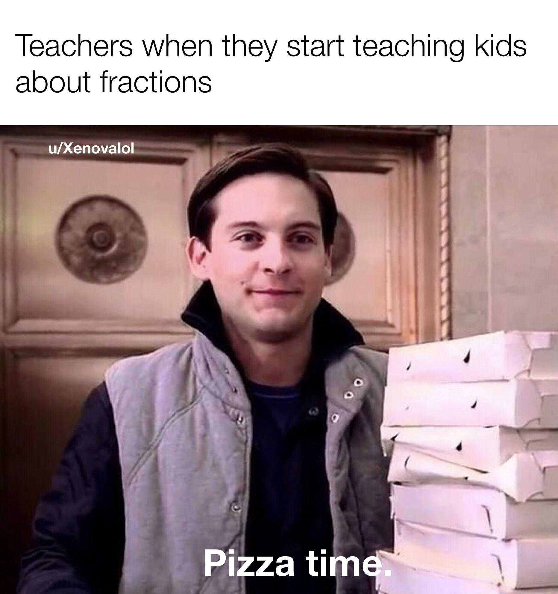 man holding a stack of pizzas with a caption that reads, teachers when they start teaching kids about fractions