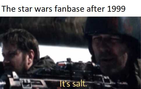 araffe the star wars fanbase after 1999 it ' s salt