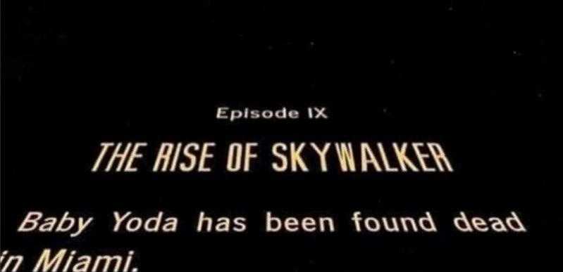 the rise of sky walker baby yoda has been found dead in miami