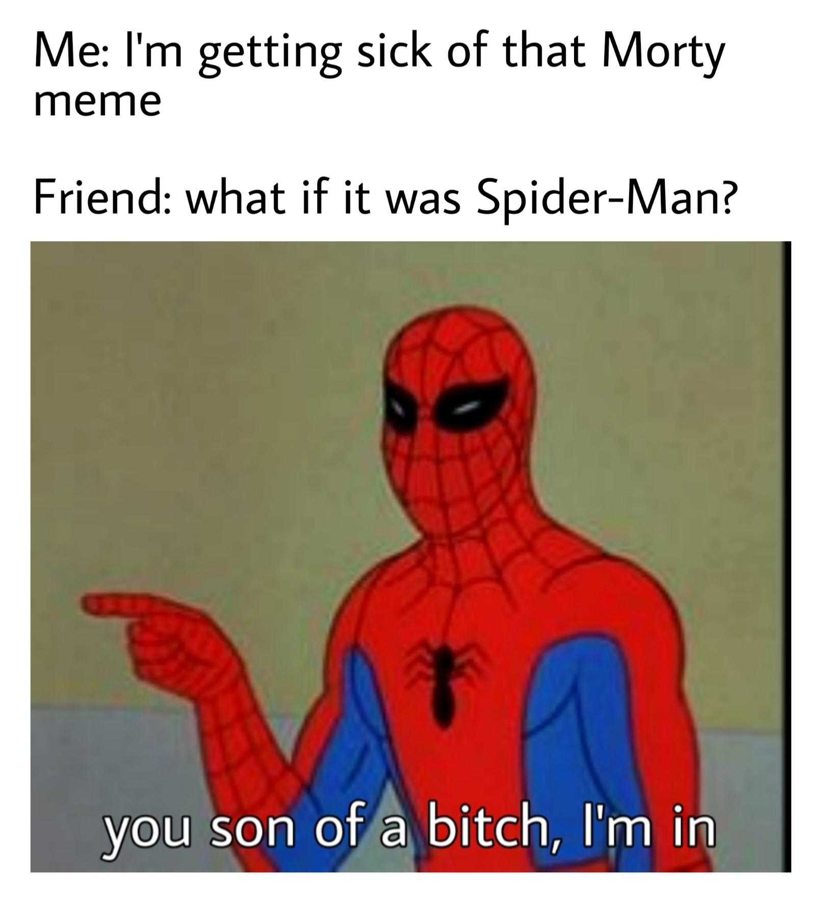 a cartoon spider man with a caption saying, me getting sick of that mytory friend what if it