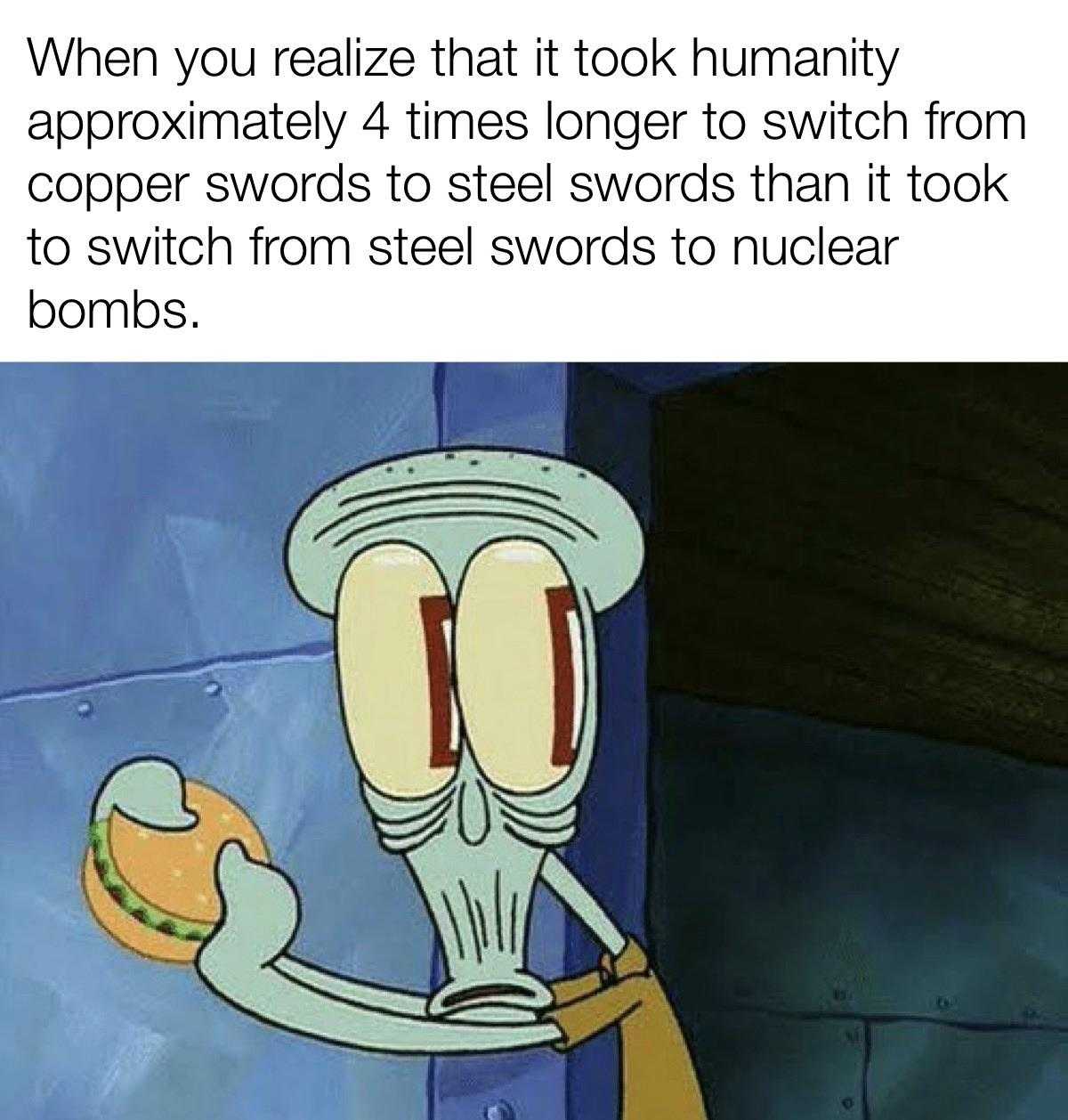 cartoon, meme, and when you realize that it ok humility approximately 4 times longer switch from copper swords to steel swords than it took