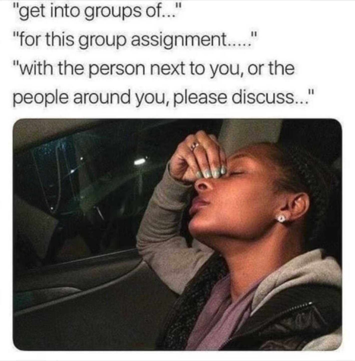 woman smoking a cigarette in a car with a caption that reads, get into groups of for this group assignment with the person next to you, or the people around you, please discuss