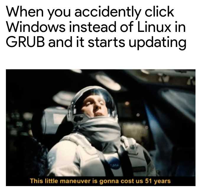 a close up of a person in a spacesuit with a text that reads when you accidentally click windows instead of linux in grub and it starts updating