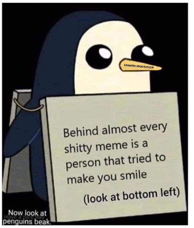 a penguin holding a sign that says behind almost every shity meme is a person that tried to make