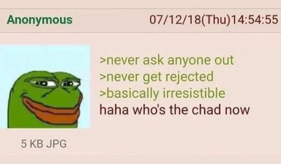 a screenshot of a text message from a frog that reads, ' never ask anyone out never get rejected basically irresistible ha ha ha who ' s the chad now