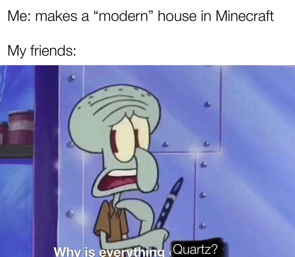 cartoon memes a modern house in minecraft my friends why is everything qut??