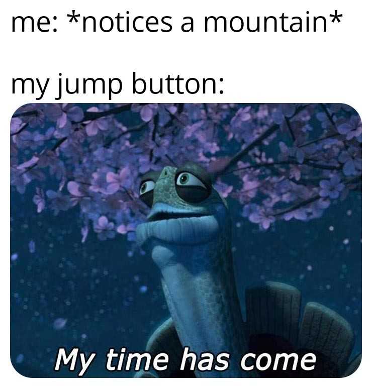 a cartoon turtle with a caption saying, me notices a mountain my jump button my time has come