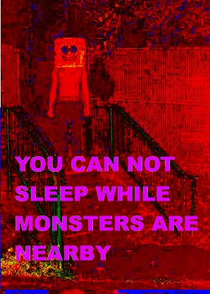 there is a red picture with a quote on it that says you can not sleep while monsters are nearby