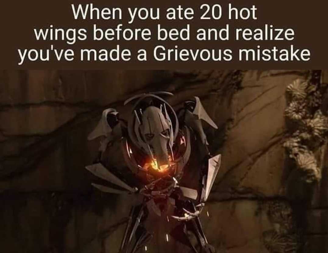 robot with a glowing eye and a caption that reads when you ate 20 hot wings before bed and realize you ' ve made a grievous mistake