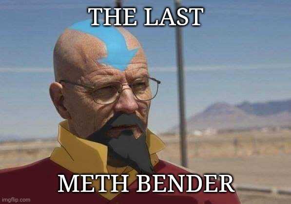 image of a man with a beard and mustache with the caption of the last meth benderer