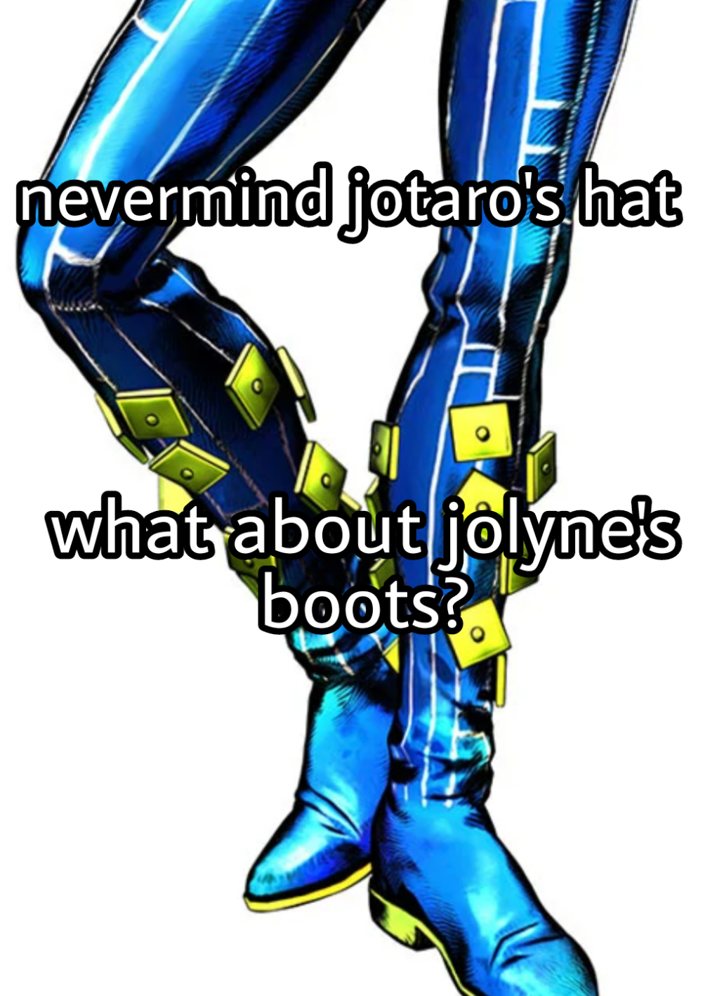 a woman in blue and yellow boots with a caption saying, never mind jotars that what a