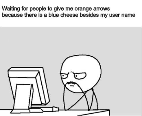 a cartoon of a man sitting at a computer with a caption saying waiting people to give me orange grows because there is a blue cheese besides