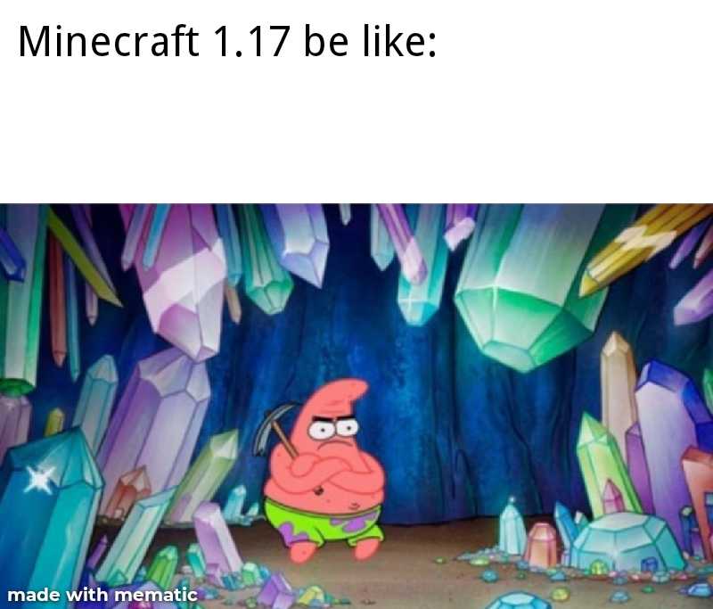 a cartoon spongebob in a cave with crystals and a caption that reads minecraft 17 be like