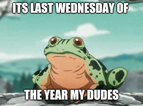 a cartoon frog sitting on top of a rock with a caption saying it ' s last wednesday of the