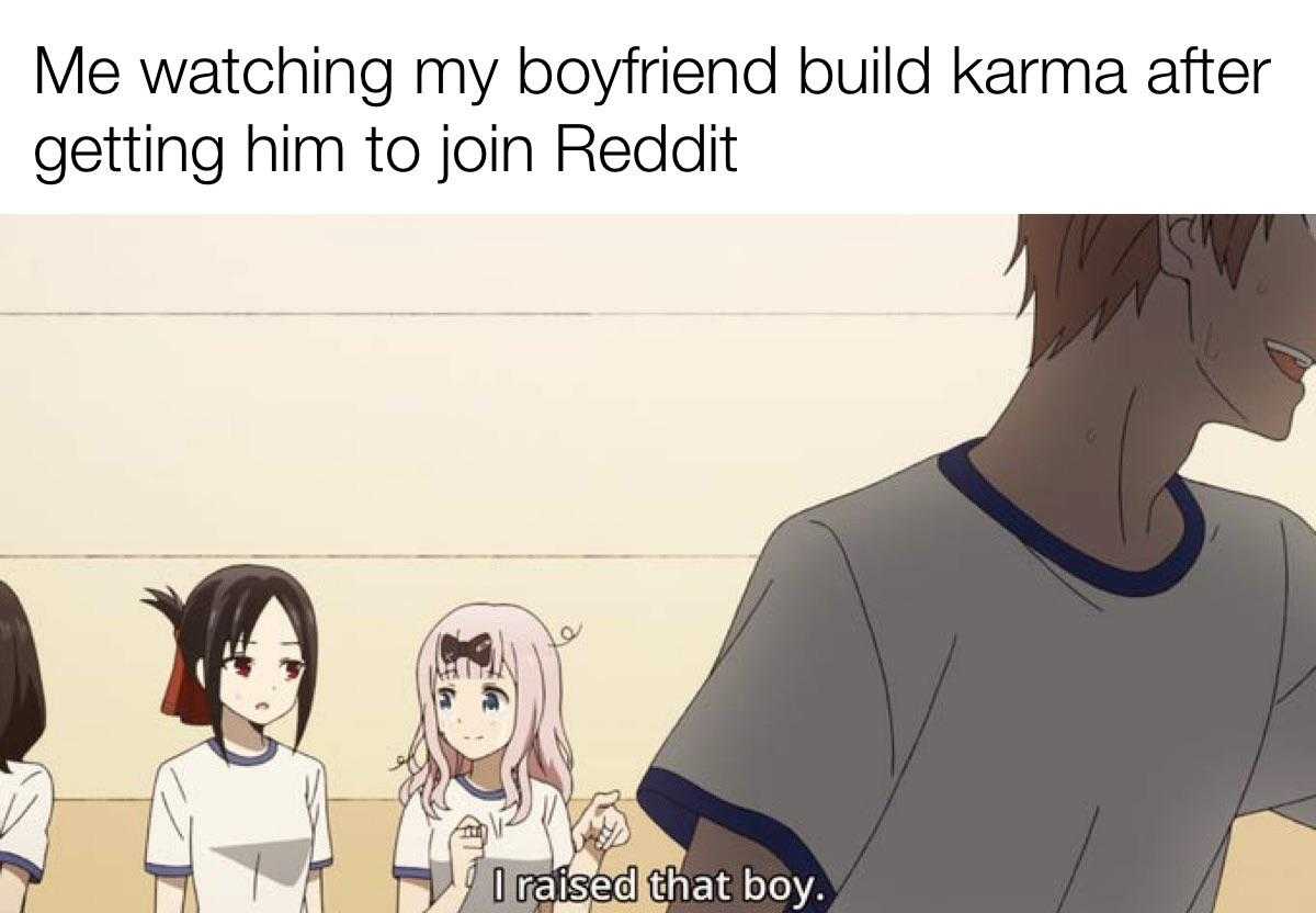 anime, me watching my boyfriend build karma after getting him to join reddit