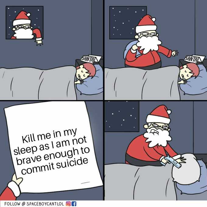 a cartoon of santa claus holding a sign that says kill me in my sleep as i am not brave enough