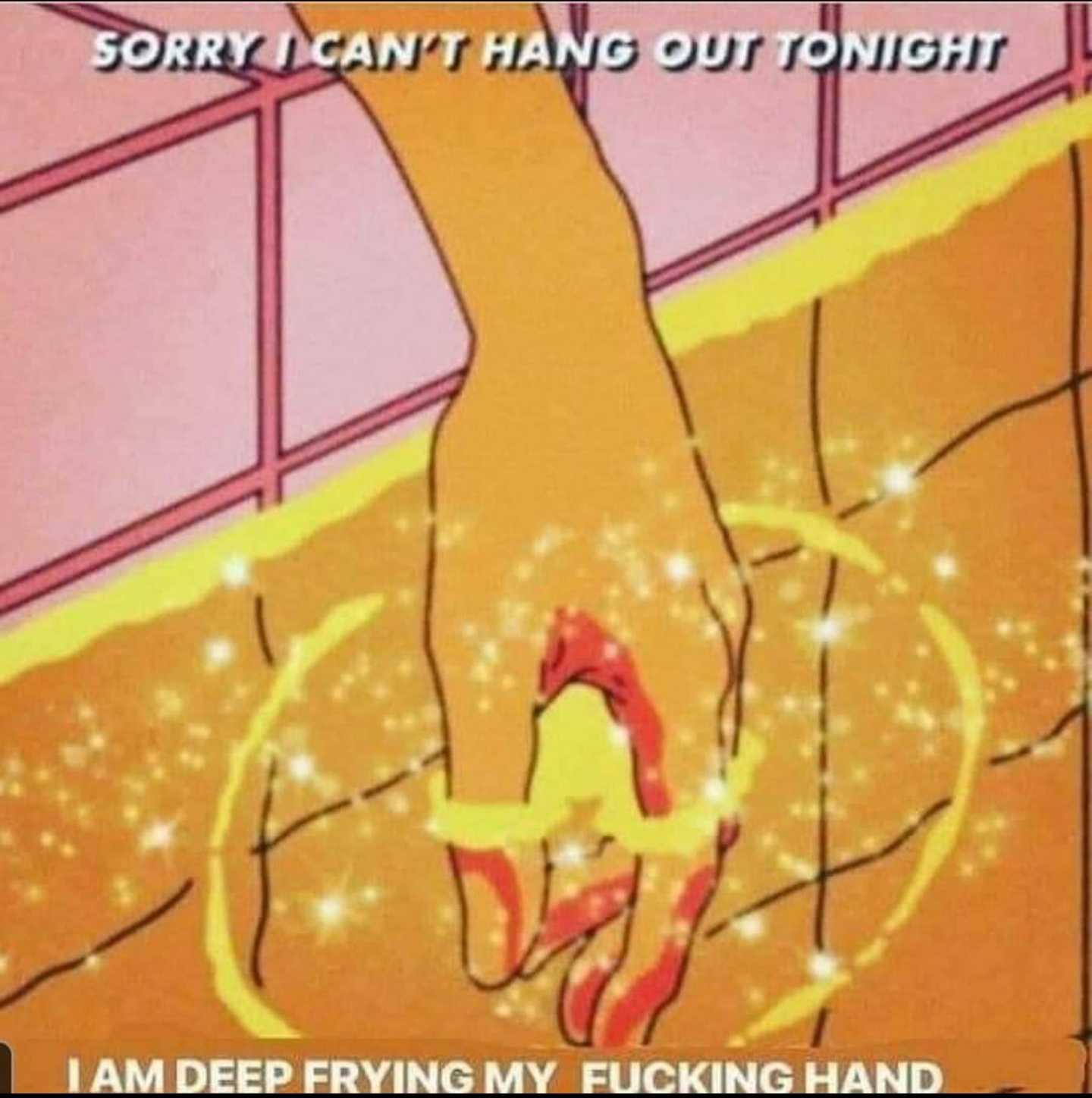 cartoon of a hand holding a person ' s hand with a caption that reads sorry can ' t hang out tonight