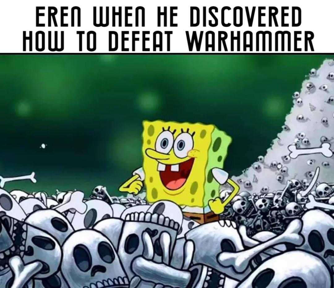 cartoon of a spongebob in a pile of skulls with a caption saying, free when he discovered how to defeat warhammer