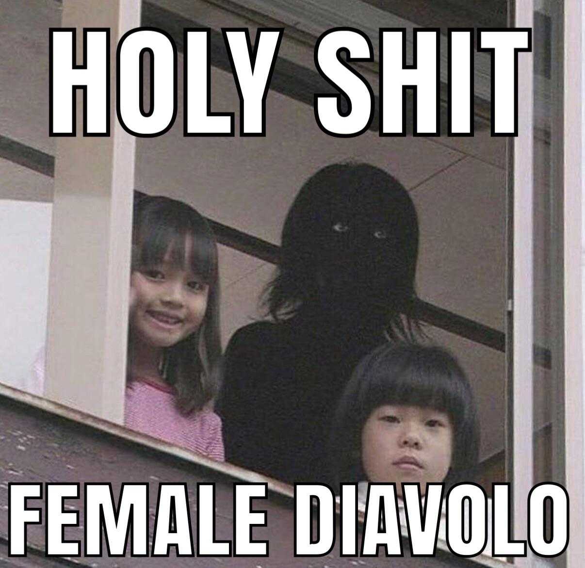 there are two girls looking out of a window with a caption saying holy shit female diavolo