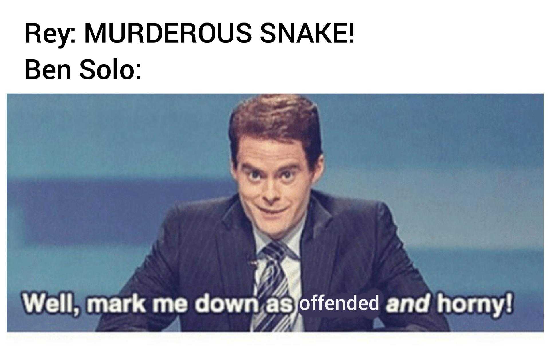 image of a man in a suit and tie with a caption that reads hey, murderous snake ben solo