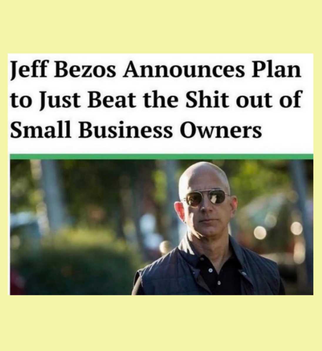 jeff bezos announces plan to just beat the shit out of small business owners