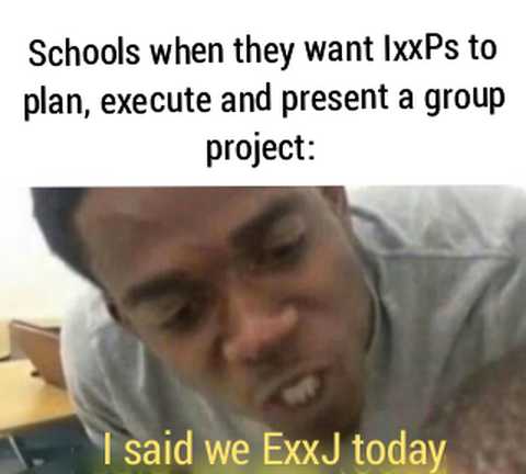 man in a gray shirt with a white shirt and a black and white photo with text that reads, schools when they want lfxps to plan, execute and present a group project said we exx